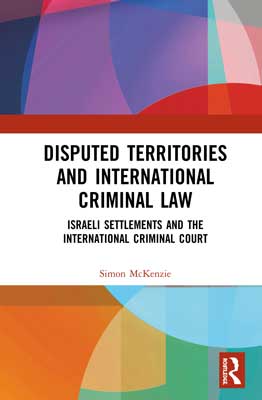 Disputed Territories and International Criminal Law Book cover